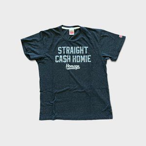 Homage Straight Cash Homie shirt